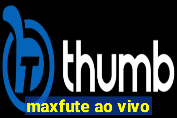 maxfute ao vivo